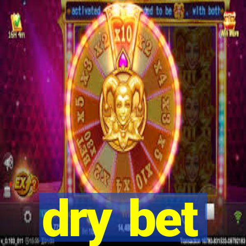 dry bet